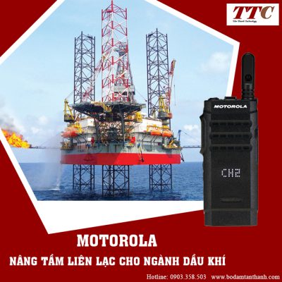 Motorola - Nâng tầm hoạt động liên lạc cho ngành dầu khí